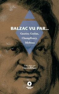 Balzac vu par... - Mirbeau Octave - Gautier Théophile - Gozlan Léon -