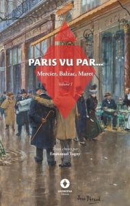 Paris vu par.... Volume 1 - De Balzac honoré - Mercier Louis-Sébastien - Maret