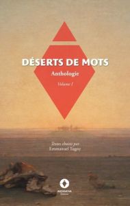 Déserts de mots. Anthologie, volume 1 - De Lamartine alphonse - Fromentin Eugène - De Vign