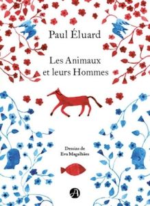 Les animaux et leurs hommes. Les hommes et leurs animaux - Eluard Paul