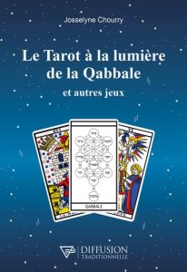 Le Tarot à la lumière de la Qabbale et autres jeux - Chourry Josselyne