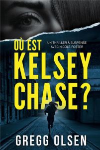 Ou est Kelsey Chase ? - Olsen Gregg