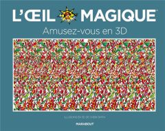 L'oeil magique. Amusez-vous en 3D - Smith Cheri - Billaut Delphine