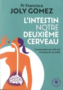 L'intestin notre deuxième cerveau - Joly Gomez Francisca