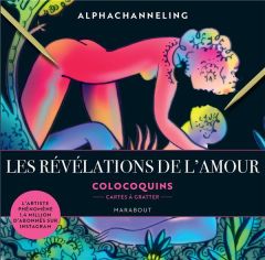 Les révélations de l'amour. Avec 6 cartes à gratter et à détacher + 2 stylets - ALPHACHANNELLING