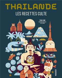 Thailande. Les recettes cultes - Kime Tom - Linder Lisa - Giroldi Cécile