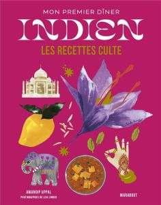 Mon premier dîner indien. Les recettes culte - Uppal Amandip - Linder Lisa - Chadwick Alice - Mas