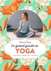 Le grand guide du yoga - Vyas Kiran - Baudesson Brigitte