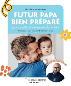 Futur papa bien préparé - Faurillon Frédéric - Van Hoorne Pascal