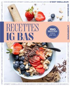 Recettes IG bas. 150 recettes testées pour vous - COLLECTIF