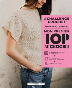 Mon premier top au crochet. #Challenge crochet - Bayard Marie-Noëlle