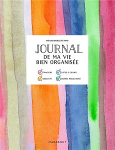 Journal de ma vie bien organisée. Suivez vos progrès et célébrez vos victoires chaque jour - Barlettano Nicole - Levaux Anne-Claire