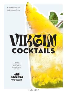 Virgin cocktails. 45 recettes pour trinquer sans alcool ! - Hwang Caroline - Da Costa Beatriz