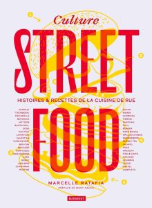 Culture Streetfood. Histoires et recettes de la cuisine de rue - Ratafia Marcelle - Sacko Mory - Mourey Pauline - C