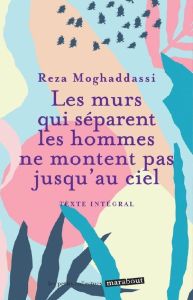 Les murs qui séparent les hommes ne montent pas jusqu'au ciel - Moghaddassi Reza