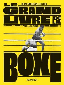 Le grand livre de la boxe. Edition revue et augmentée - Lustyk Jean-Philippe