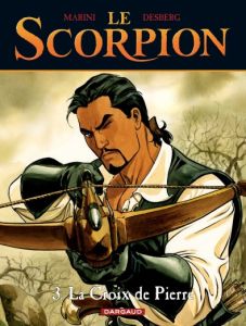 Le Scorpion Tome 3 : La croix de pierre - Marini Enrico - Desberg Stephen