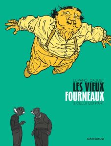 Les vieux fourneaux Tome 3 : Celui qui part - Lupano Wilfrid - Cauuet Paul