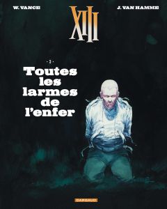 XIII Tome 3 : Tous les larmes de l'enfer - Van Hamme Jean - Vance William