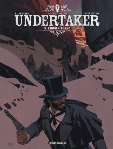 Undertaker Tome 5 : L'Indien blanc - Meyer Ralph - Dorison Xavier - Delabie Caroline