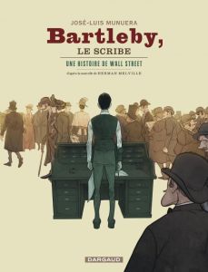 Bartleby, le scribe. Une histoire de Wall Street - Munuera José-Luis , Melville Herman