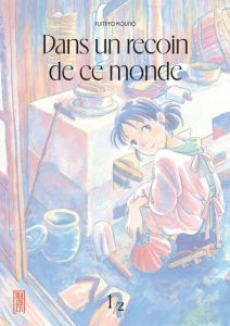 Dans un recoin de ce monde Tome 1 - Fumiyo Kouno - Simon Pascale - Montésinos Eric