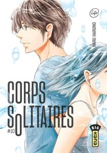 Corps solitaires Tome 10 - Haruno Haru - Simon Pascale - Montésinos Eric