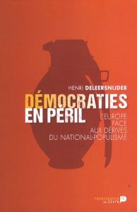 Démocraties en péril. L'Europe face aux dérives du national-populisme - Deleersnijder Henri