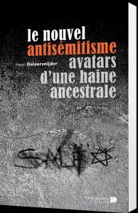 Le nouvel antisémitisme. Avatars d'une haine ancestrale - Deleersnijder Henri