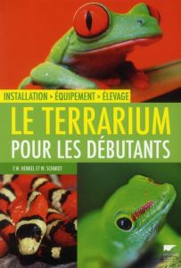 Le Terrarium pour les débutants. Installation, Equipement, Elevage - Henkel Friedrich-Wilhelm - Schmidt Wolfgang - Cana