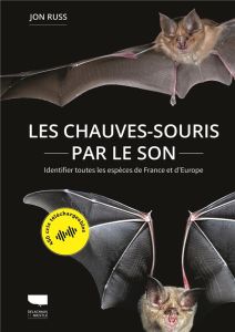 Les chauves-souris par le son. Identifier toutes les espèces de France et d'Europe - Russ Jon - Gager Yann