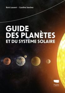 Guide des planètes et du système solaire - Laurent Boris - Sanchez Caroline