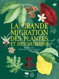 La grande migration des plantes et des humains - Simenel Romain - Stoll Emilie - Avram Flore