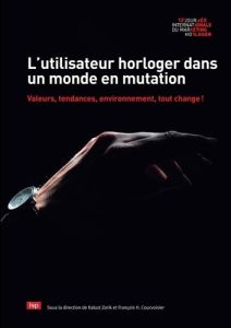 L'utilisation horloger dans un monde en mutation - Courvoisier François - Zorik Kalust