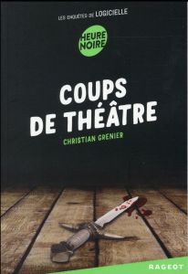 Les enquêtes de Logicielle : Coups de théâtre - Grenier Christian