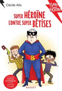 Super-héroïne contre super bêtises - Alix Cécile - Zonk Zelda