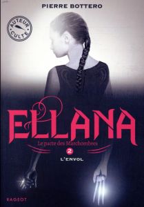 Le Pacte des Marchombres Tome 2 : Ellana, L'envol - Bottero Pierre - Janolle Alain