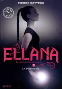 Le Pacte des Marchombres Tome 3 : Ellana, La prophétie - Bottero Pierre - Janolle Alain