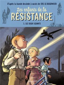 Les enfants de la Résistance Tome 3 : Les deux géants - Jugla Cécile - Dugomier Vincent - Ers Benoît