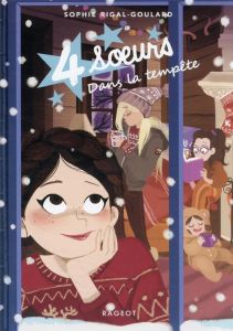 Quatre soeurs Tome 3 : Quatre soeurs dans la tempête - Rigal-Goulard Sophie