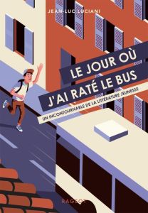 Le jour où j'ai raté le bus - Luciani Jean-Luc - Blazy Olivier