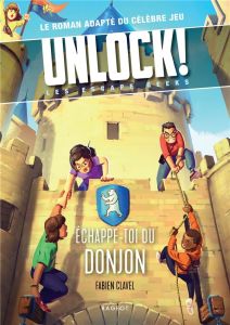 Unlock! Les Escape Geeks : Echappe-toi du donjon ! - Clavel Fabien - Han Gilbert