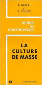 La culture de masse. Promesses et détresse - Gritti Jules - Toinet Paul