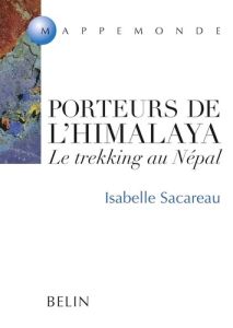 Porteurs de l'Himalaya. Le trekking au Népal - Sacareau Isabelle