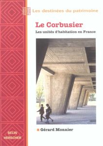 Le Corbusier. Les unités d'habitation en France - Monnier Gérard