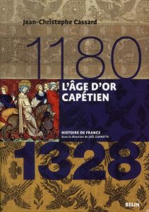 L'âge d'or capétien (1180-1328) - Cassard Jean-Christophe