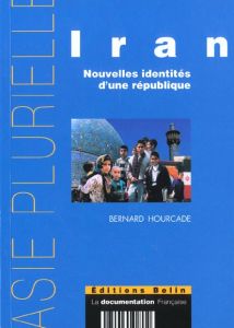 Iran. Nouvelles identités d'une république - Hourcade Bernard