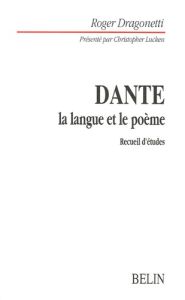 Dante. La langue et le poème - Dragonetti Roger - Lucken Christopher