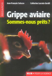 Grippe aviaire. Sommes-nous prêts ? - Saluzzo Jean-François - Lacroix-Gerdil Catherine -