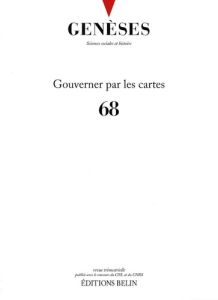 Genèses N° 68 : Gouverner par les cartes - Behrisch Lars - Lascoumes Pierre - Labbé Morgane -